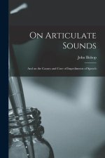 On Articulate Sounds: and on the Causes and Cure of Impediments of Speech