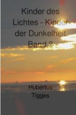 Kinder des Lichtes-Kinder der Dunkelheit Band 3