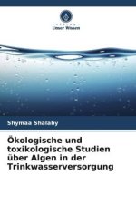 Ökologische und toxikologische Studien über Algen in der Trinkwasserversorgung