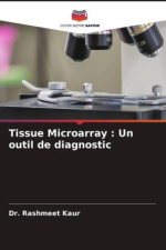 Tissue Microarray : Un outil de diagnostic