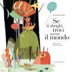 Se ti sbrighi trovi ancora il mondo