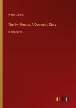 The Evil Genius; A Domestic Story