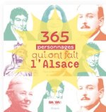 365 PERSONNAGES QUI ONT FAIT L'ALSACE