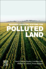 Designer Cropping Systems for Polluted Lands