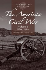 Cambridge History of the American Civil War: Volume 1, Military Affairs