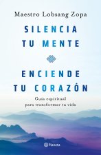 Silencia tu mente, enciende tu corazón