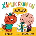 (eus).xamuk esan du barkatu