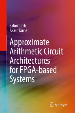 Approximate Arithmetic Circuit Architectures for FPGA-based Systems
