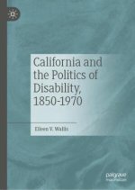 California and the Politics of Disability, 1850-1970