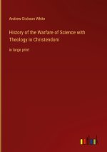 History of the Warfare of Science with Theology in Christendom