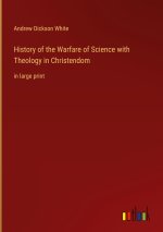 History of the Warfare of Science with Theology in Christendom