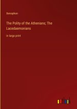 The Polity of the Athenians; The Lacedaemonians