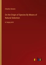 On the Origin of Species By Means of Natural Selection