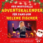 Der inoffizielle Adventskalender für Fans von Helene Fischer