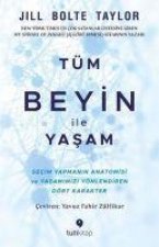 Tüm Beyin ile Yasam - Secim Yapmanin Anatomisi ve Yasamimizi Yönlendiren Dört Karakter