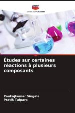 Études sur certaines réactions à plusieurs composants