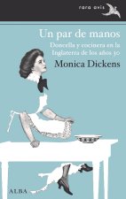Un par de manos : doncella y cocinera en la Inglaterra de los a?os 30