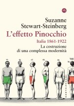 effetto Pinocchio. Italia 1861-1922. La costruzione di una complessa modernità