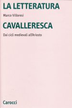 letteratura cavalleresca. Dai cicli medievali all'Ariosto