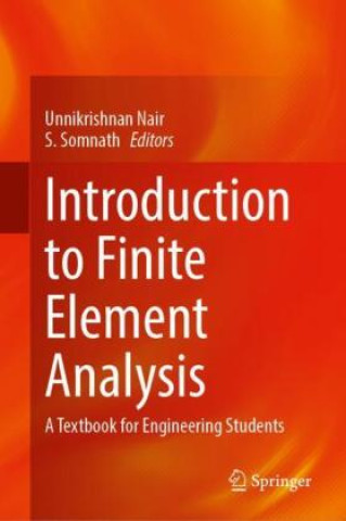 Introduction to Finite Element Analysis (Unnikrishnan Nair,S. Somnath)(Kemény kötésű)