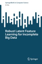 Robust Latent Feature Learning for Incomplete Big Data