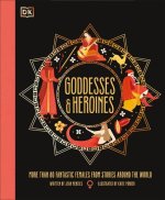 Goddesses and Heroines: Meet More Than 80 Powerful Women from Around the World