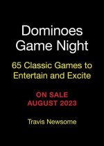 Dominoes Game Night: 65 Classic Games to Entertain and Excite