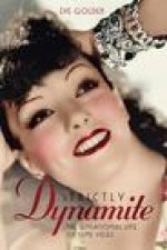 Strictly Dynamite: The Sensational Life of Lupe Velez