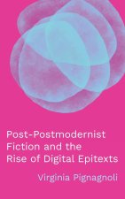 Post-Postmodernist Fiction and the Rise of Digital Epitexts