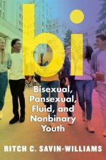Bi: Bisexual, Pansexual, Fluid, and Nonbinary Youth