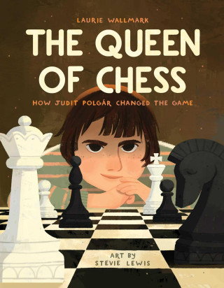 The Queen of Chess: How Judit Polgár Changed the Game (Stevie Lewis)()