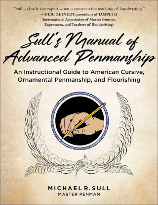 Sull's Manual of Advanced Penmanship: An Instructional Guide to American Cursive, Ornamental Penmanship, and Flourishing