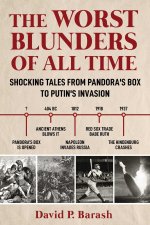 Worst Blunders of All Time: Shocking Tales from Pandora's Box to Putin's Invasion