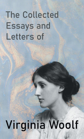 Collected Essays and Letters of Virginia Woolf (Twarda)