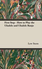 First Step - How to Play the Ukulele and Ukulele Banjo