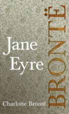 Jane Eyre; Including Introductory Essays by G. K. Chesterton and Virginia Woolf