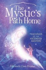 The Mystic's Path Home: Teachings of the Ascended Masters