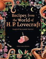 Recipes from the World of H. P. Lovecraft: Inspired by Cosmic Horror