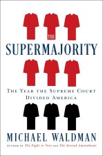 The Supermajority: The Year the Supreme Court Divided America