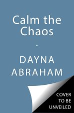Calm the Chaos: A Failproof Road Map for Parenting Even the Most Challenging Kids