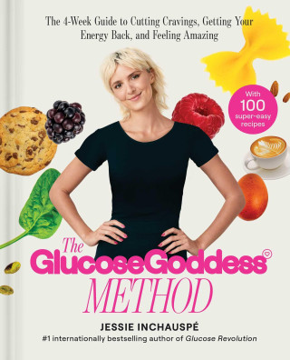 Glucose Goddess Method: A 4-Week Guide to Cutting Cravings, Getting Your Energy Back, and Feeling Amazing