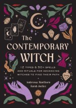 The Contemporary Witch: 12 Types & 50+ Spells and Rituals for Advancing Witches to Find Their Path [Witches Handbook, Modern Witchcraft, Spell