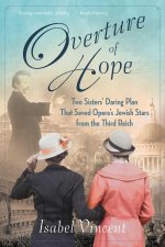 Overture of Hope: Two Sisters' Daring Plan That Saved Opera's Jewish Stars from the Third Reich