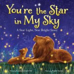 You're the Star in My Sky: A Star Light, Star Bright Story