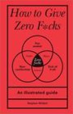 How to Give Zero F*cks: An Illustrated Guide