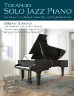 Tocando Solo Jazz Piano: Un Nuevo Enfoque Para Pianistas Creativos
