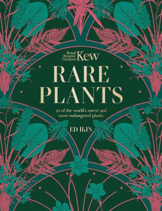 Kew: Rare Plants (K): The World's Unusual and Endangered Plants