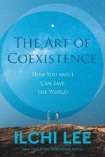The Art of Coexistence: How You and I Can Save the World