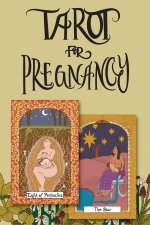 Tarot for Pregnancy: An Inclusive Tarot Deck for Radical Magical Birthing Folks