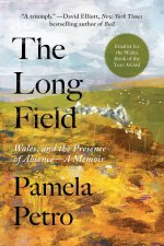 The Long Field: Wales or the Presence of Absence--A Memoir